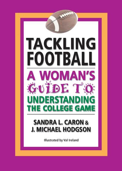 Tackling Football: A Woman’s Guide to Understanding the College Game
