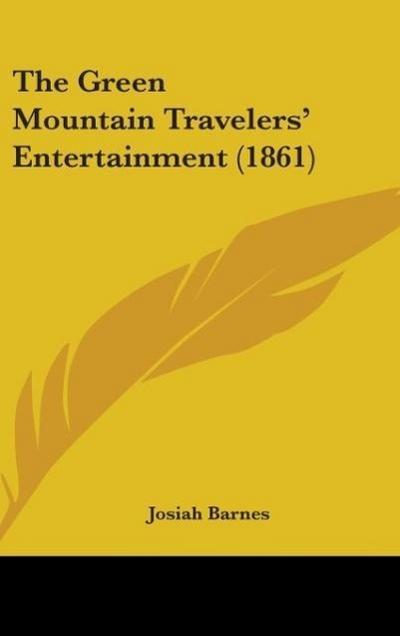 The Green Mountain Travelers' Entertainment (1861) - Josiah Barnes