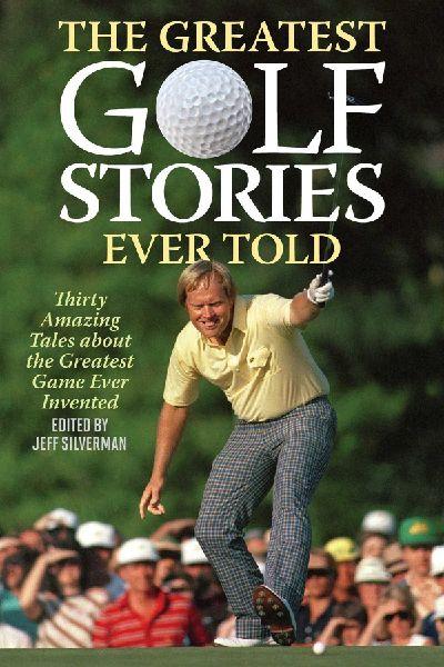 The Greatest Golf Stories Ever Told