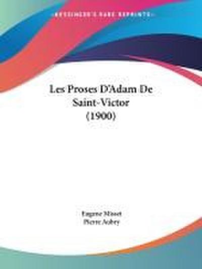 Les Proses D’Adam De Saint-Victor (1900)