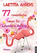 77 romantische Ideen für besondere Anlässe