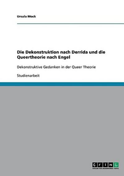 Die Dekonstruktion nach Derrida und die Queertheorie nach Engel