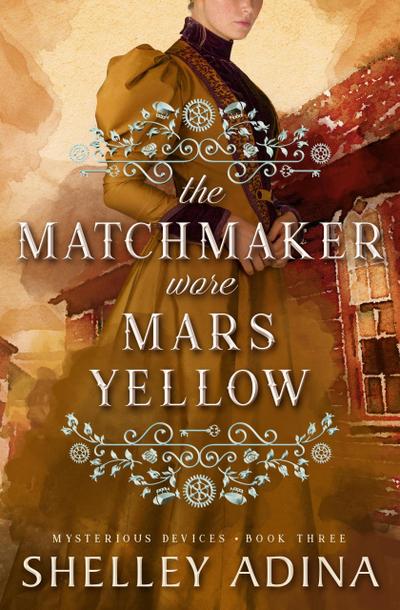 The Matchmaker Wore Mars Yellow (Mysterious Devices, #3)
