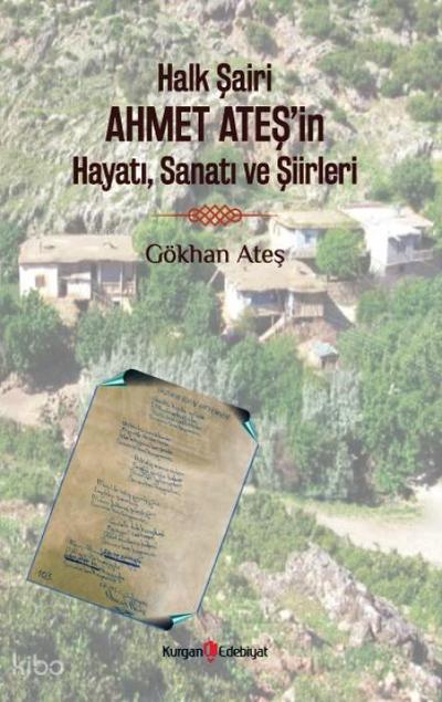 Halk Sairi Ahmet Atesin Hayati, Sanati ve Siirleri