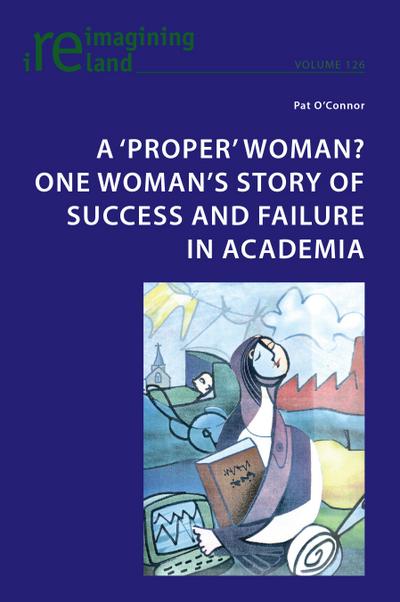 A ’proper’ woman? One woman’s story of success and failure in academia