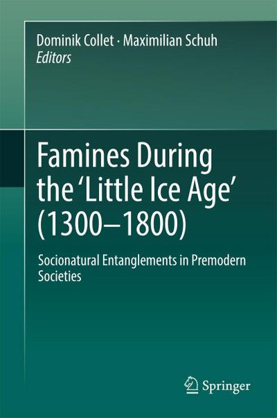 Famines During the ¿Little Ice Age’ (1300-1800)
