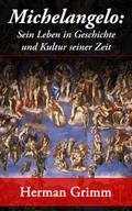 Michelangelo: Sein Leben in Geschichte und Kultur 
