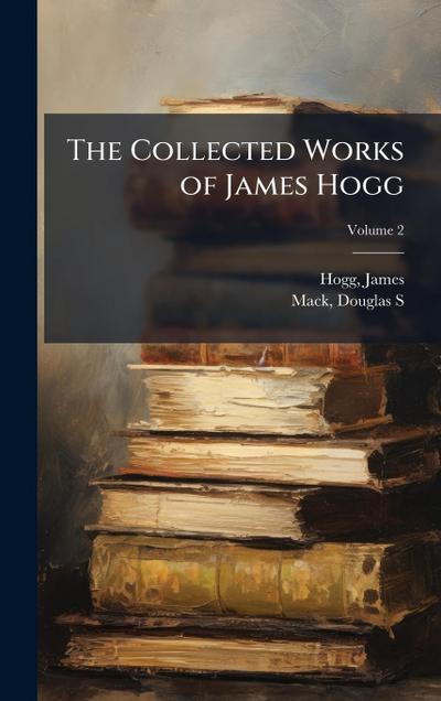 The Collected Works of James Hogg