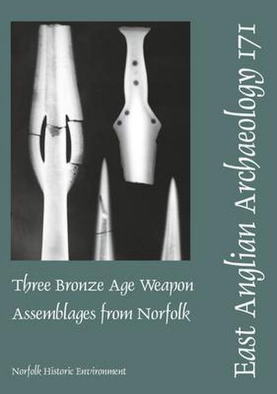 Bridgford, S: Three Bronze Age Weapon Assemblages from Norfo