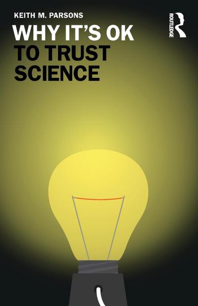 Why It’s OK to Trust Science