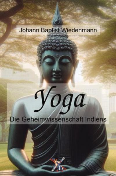 Yoga, die Geheimwissenschaft Indiens