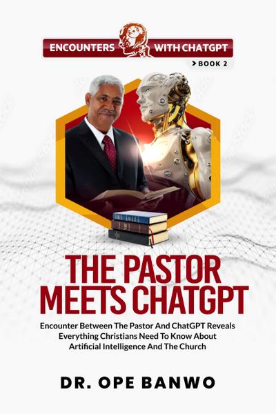 The Pastor Meets ChatGPT (Encounters With ChatGPT Series, #2)