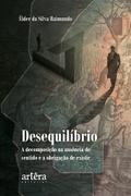 Desequilíbrio: a decomposição na ausência de sentido e a obrigação de existir