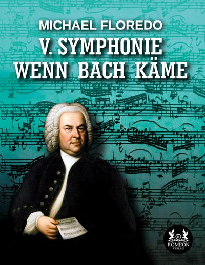 V. Symphonie   Wenn Bach käme
