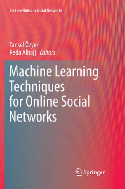 Machine Learning Techniques for Online Social Networks