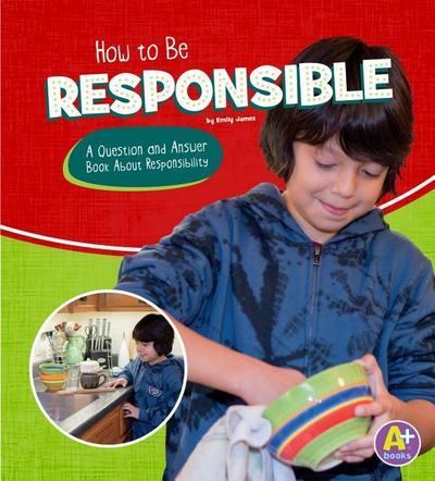 How to Be Responsible: A Question and Answer Book about Responsibility