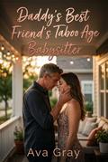 Daddy’s Best Friend’s Taboo Age Gap Babysitter