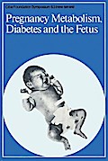 Pregnancy Metabolism, Diabetes and the Fetus
