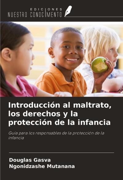 Introducción al maltrato, los derechos y la protección de la infancia