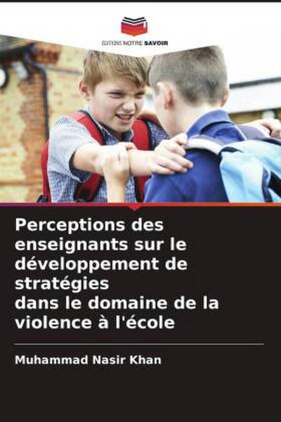 Perceptions des enseignants sur le développement de stratégies dans le domaine de la violence à l’école