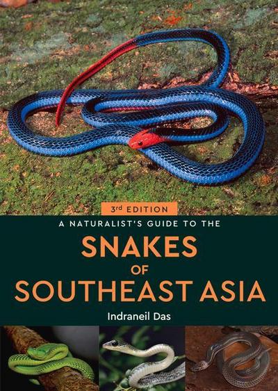 A Naturalist’s Guide to the Snakes of Southeast Asia 3rd