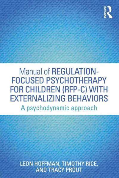 Manual of Regulation-Focused Psychotherapy for Children (RFP-C) with Externalizing Behaviors