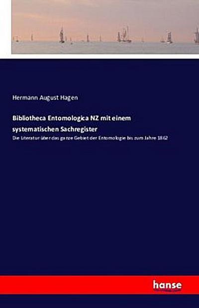 Bibliotheca Entomologica NZ mit einem systematischen Sachregister