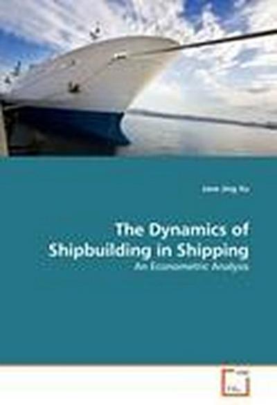 The Dynamics of Shipbuilding in Shipping