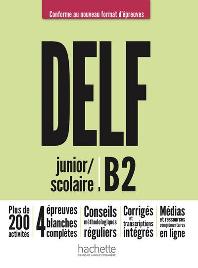 DELF junior / scolaire B2 - Conforme au nouveau format d’épreuves