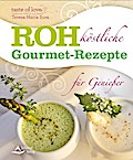 Rohköstliche Gourmet-Rezepte für Genießer (eBook, ePUB)
