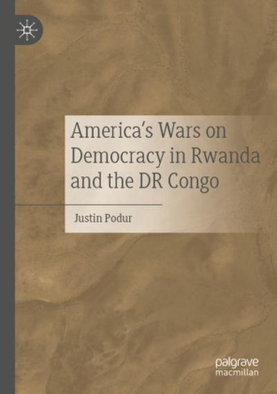 America’s Wars on Democracy in Rwanda and the DR Congo