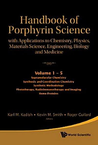 Handbook Of Porphyrin Science: With Applications To Chemistry, Physics, Materials Science, Engineering, Biology And Medicine (Volumes 1-5)