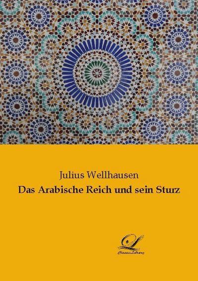 Das Arabische Reich und sein Sturz