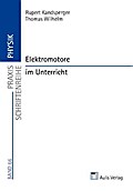 Praxis Schriftenreihe Physik / Elektromotore im Unterricht