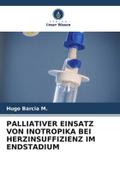 PALLIATIVER EINSATZ VON INOTROPIKA BEI HERZINSUFFIZIENZ IM ENDSTADIUM