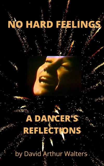 No Hard Feelings - A Dancer’s Reflections