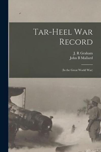 Tar-Heel War Record: (in the Great World War)