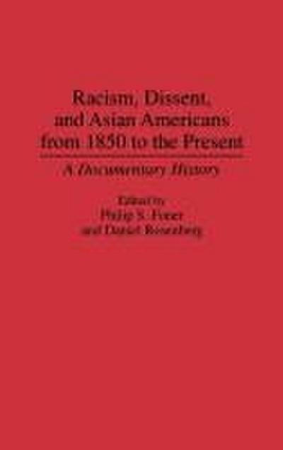 Racism, Dissent, and Asian Americans from 1850 to the Present