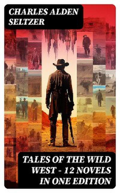 Tales of the Wild West - 12 Novels in One Edition