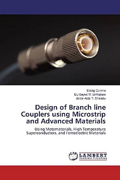 Design of Branch line Couplers using Microstrip and Advanced Materials