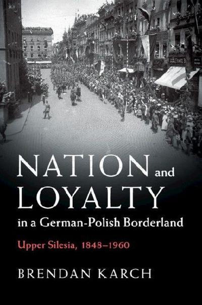 Nation and Loyalty in a German-Polish Borderland 