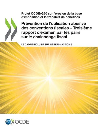 Prévention de l’utilisation abusive des conventions fiscales - Troisième rapport d’examen par les pairs sur le chalandage fiscal