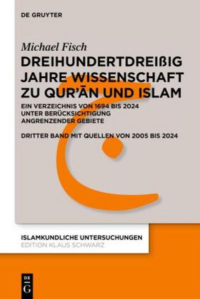 Dreihundertdreißig Jahre Wissenschaft zu Qur’¿n und Islam