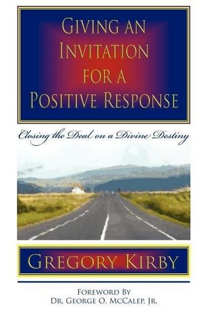 Giving An Invitation for a Positive Response: Closing the Deal on a Divine Destiny