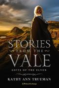 Gifts of the Elven (Stories from the Vale, #2)
