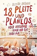 18, pleite und planlos, aber immerhin sehen wir gut dabei aus