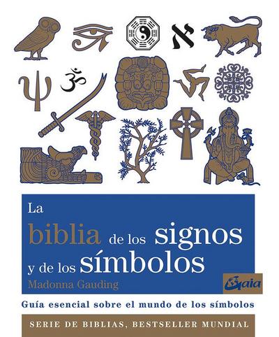 La biblia de los signos y de los símbolos : guía esencial sobre el mundo de los símbolos