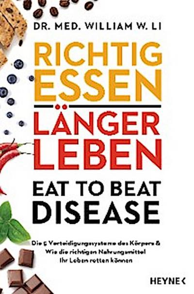 Richtig essen, länger leben – Eat to Beat Disease