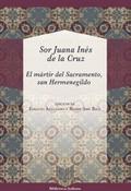 El mártir del sacramento, San Hermenegildo / Sor Juana Inés de la Cruz