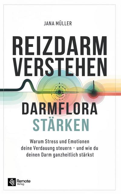 Reizdarm verstehen, Darmflora stärken